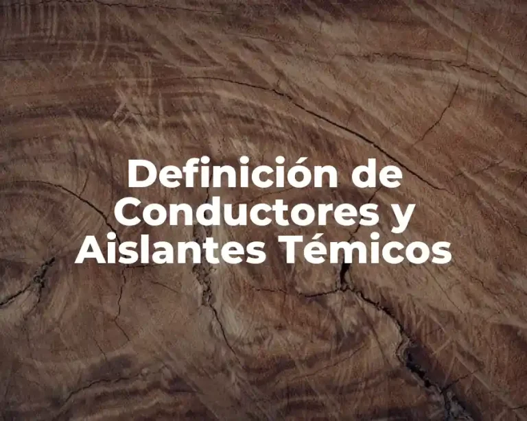 Definición de Conductores y Aislantes Témicos
