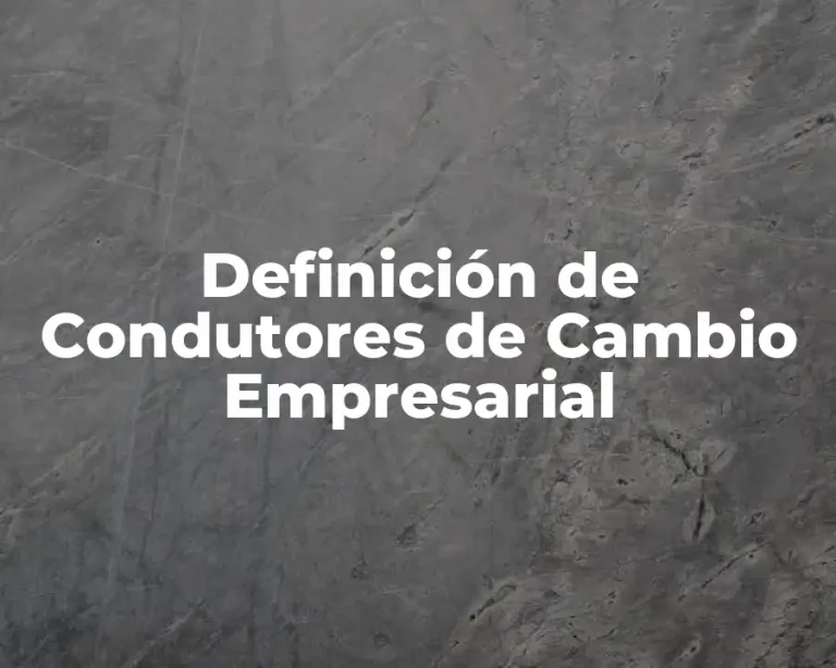 Definición de Condutores de Cambio Empresarial