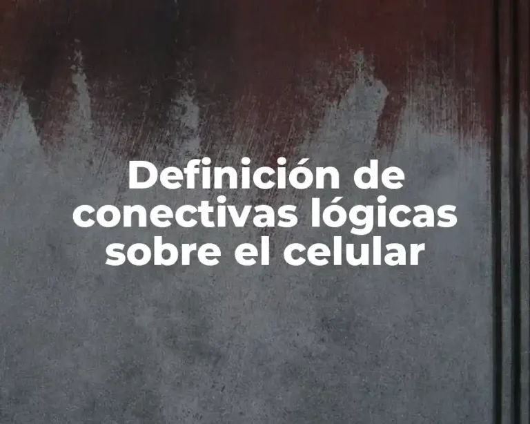 Definición de conectivas lógicas sobre el celular