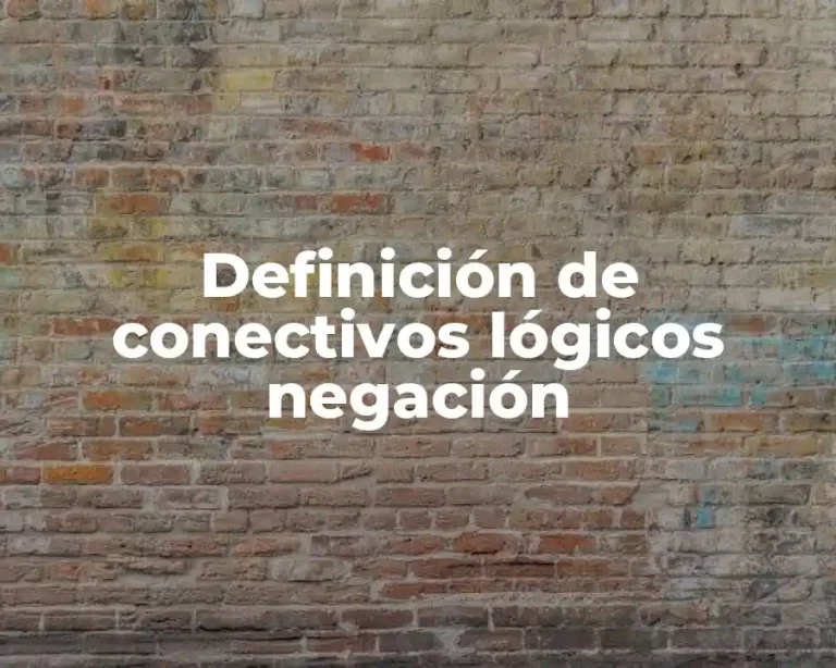 Definición de conectivos lógicos negación