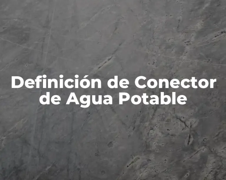 Definición de Conector de Agua Potable