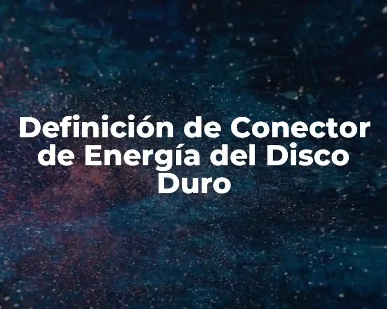 Definición de Conector de Energía del Disco Duro