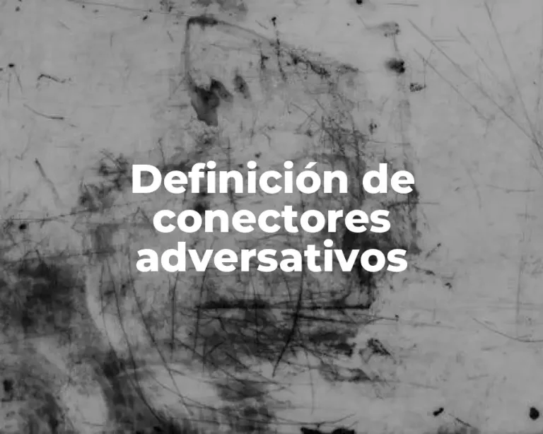 Definición de conectores adversativos