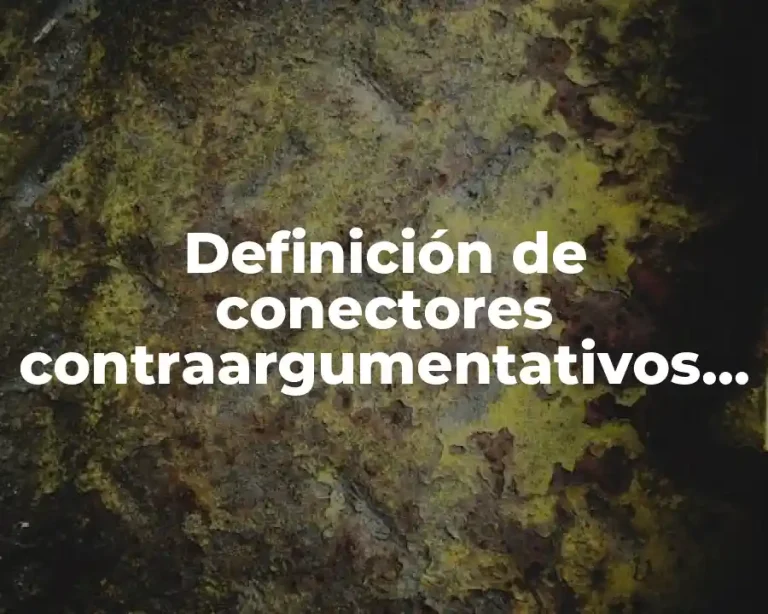 Definición de conectores contraargumentativos débiles