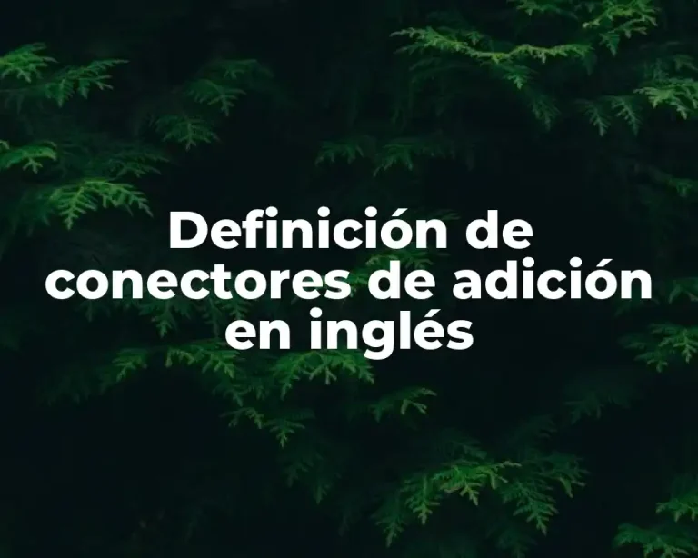 Definición de conectores de adición en inglés