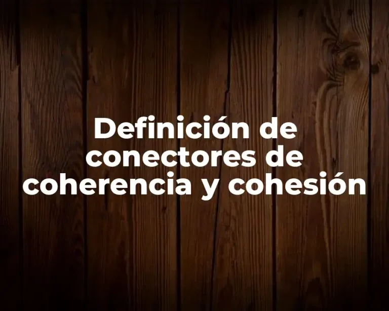 Definición de conectores de coherencia y cohesión