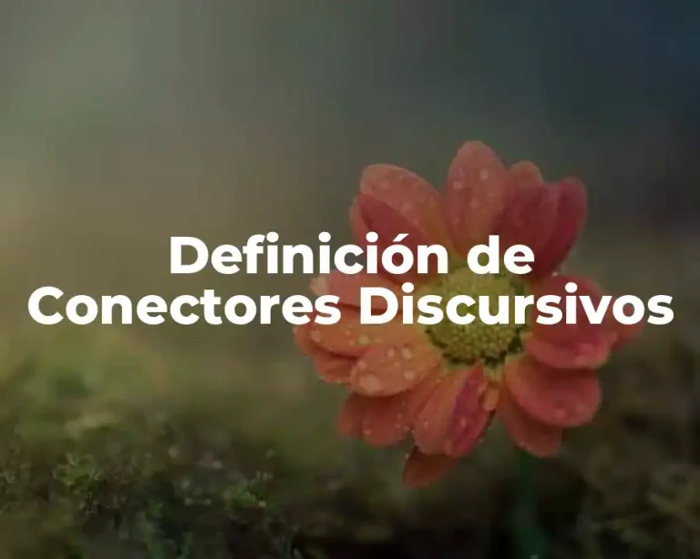 Definición de Conectores Discursivos