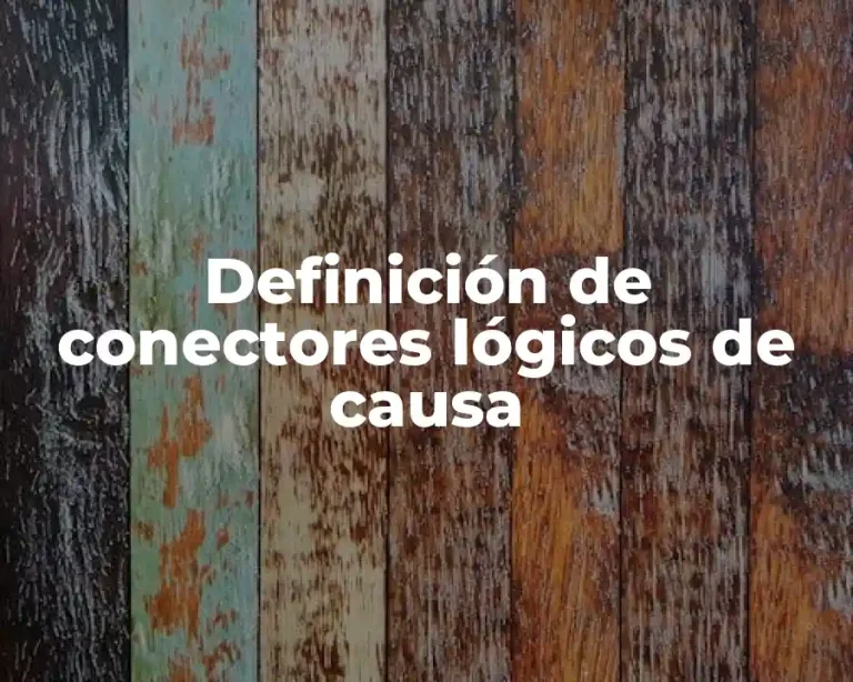 Definición de conectores lógicos de causa
