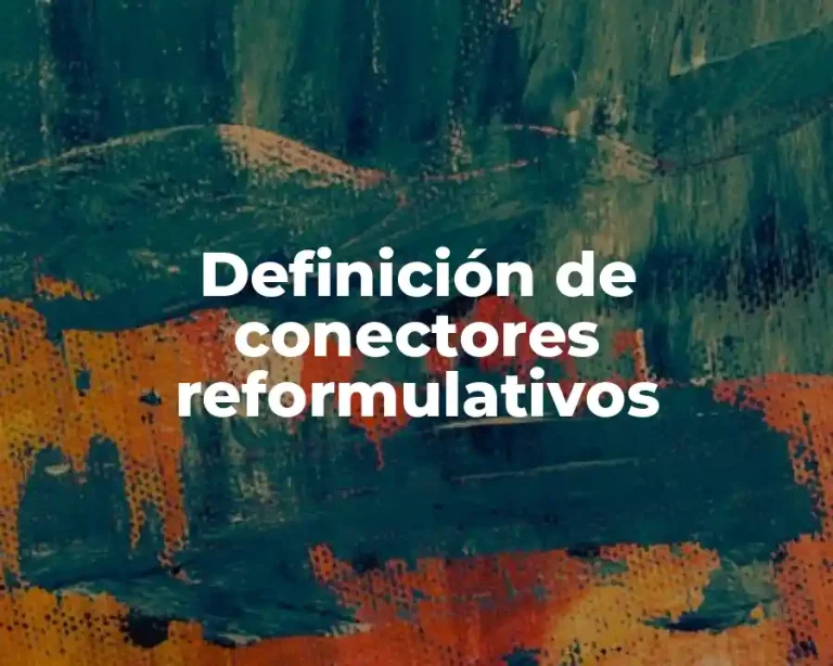 Definición de conectores reformulativos