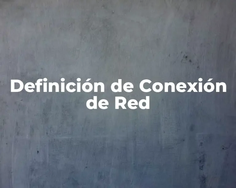 Definición de Conexión de Red