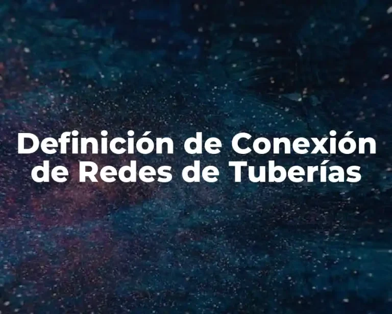 Definición de Conexión de Redes de Tuberías