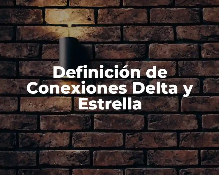 Definición de Conexiones Delta y Estrella