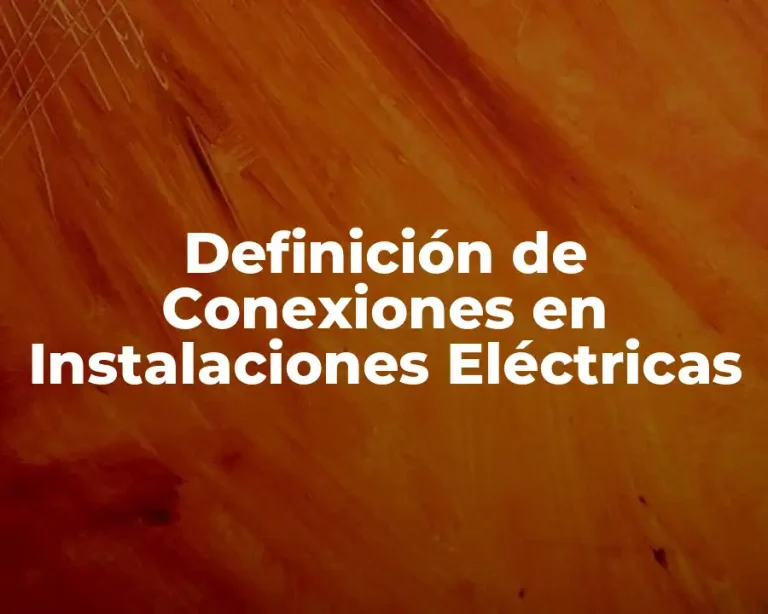 Definición de Conexiones en Instalaciones Eléctricas