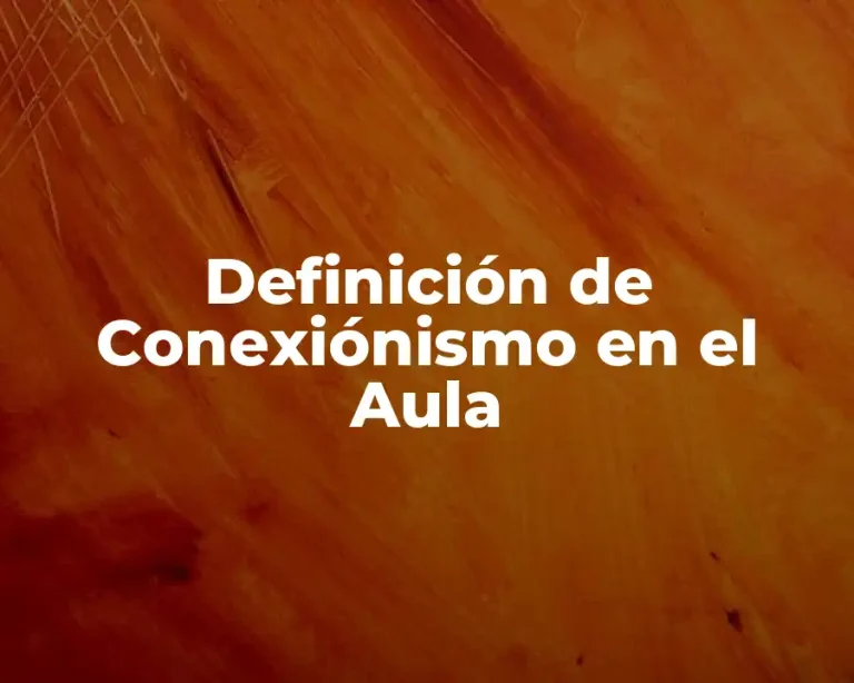Definición de Conexiónismo en el Aula