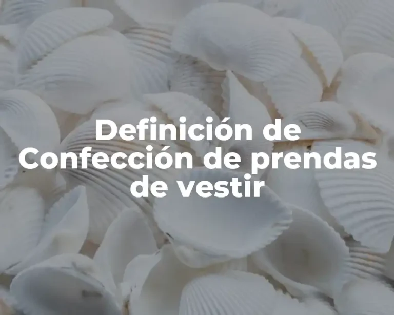 Definición de Confección de prendas de vestir