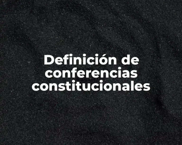 Definición de conferencias constitucionales