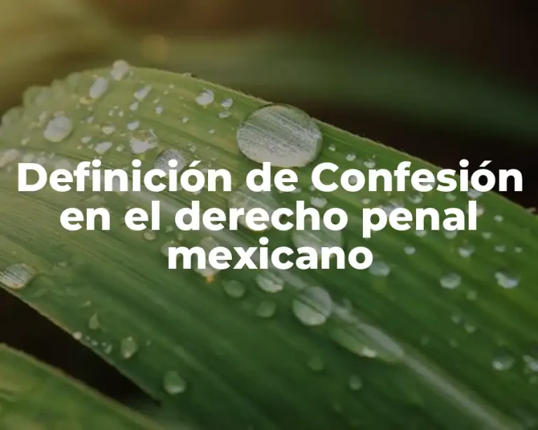 Definición de Confesión en el derecho penal mexicano