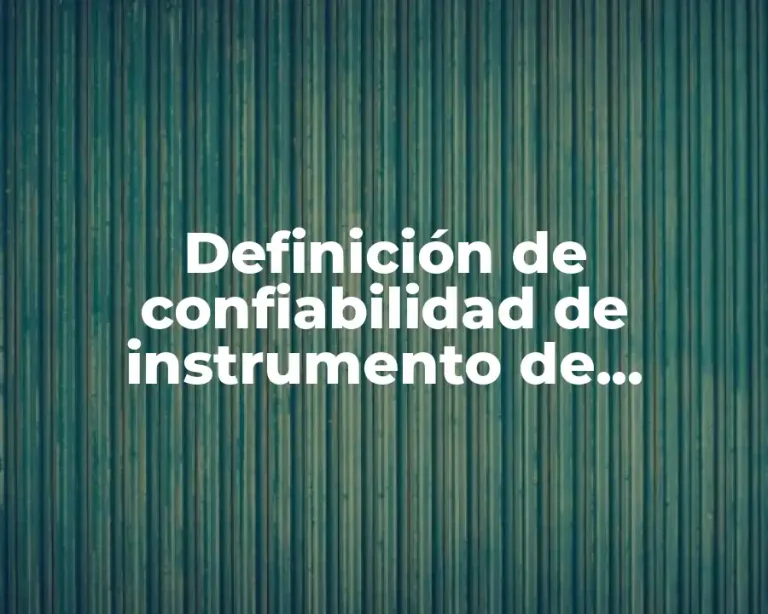 Definición de confiabilidad de instrumento de medicion
