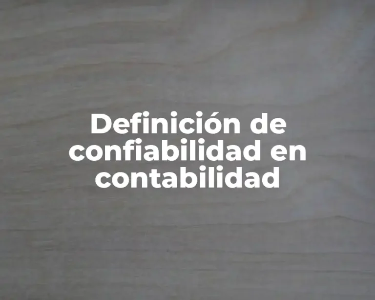 Definición de confiabilidad en contabilidad