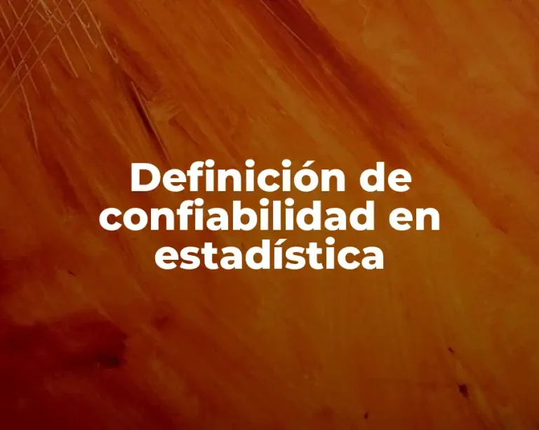 Definición de confiabilidad en estadística