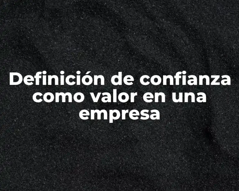 Definición de confianza como valor en una empresa