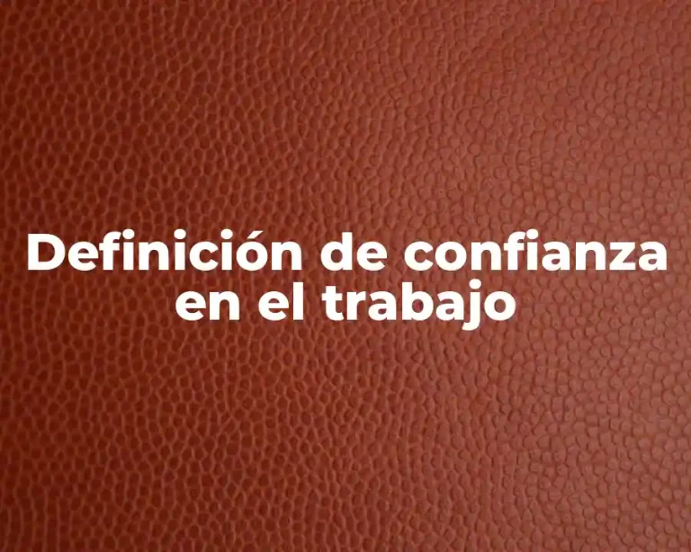 Definición de confianza en el trabajo