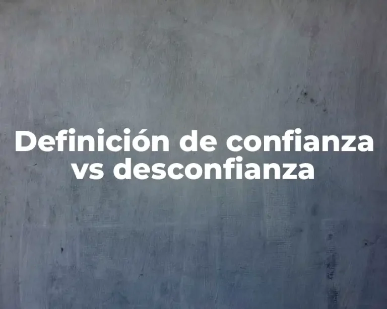 Definición de confianza vs desconfianza