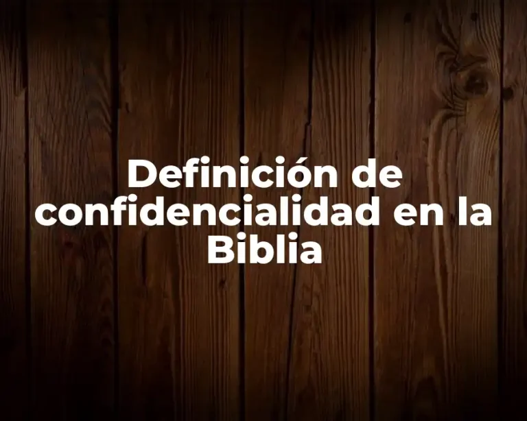 Definición de confidencialidad en la Biblia