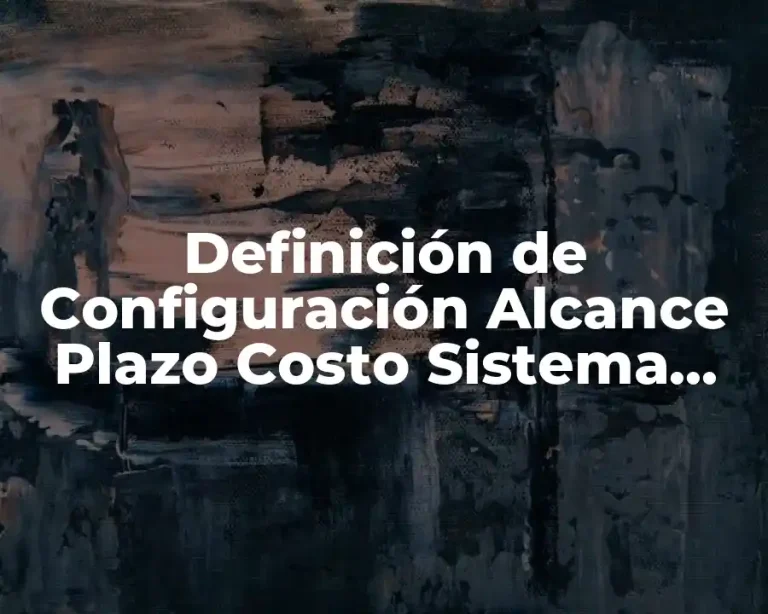 Definición de Configuración Alcance Plazo Costo Sistema Calidad Total