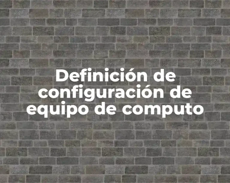 Definición de configuración de equipo de computo