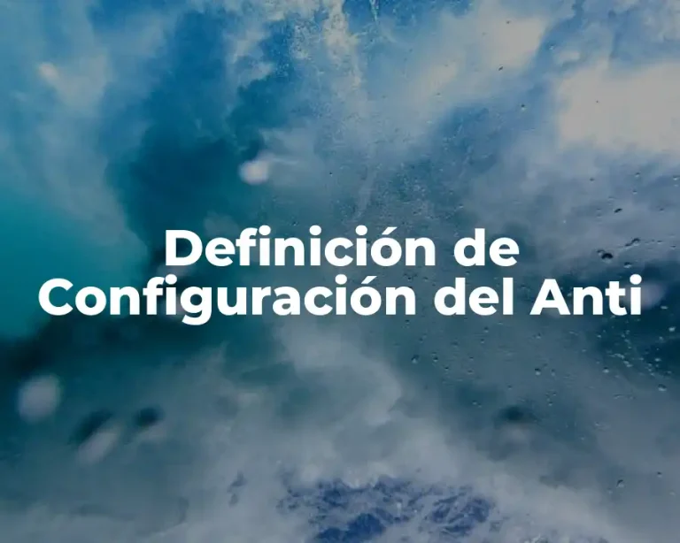 Definición de Configuración del Anti