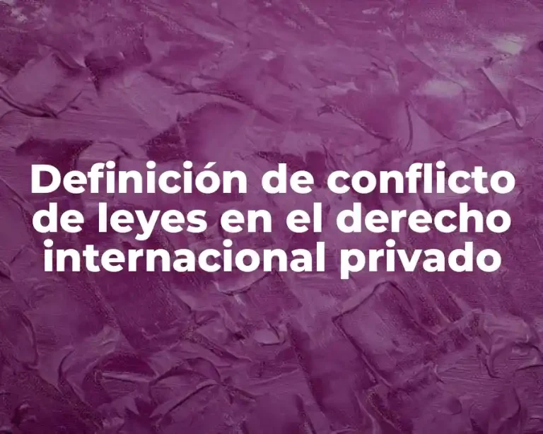 Definición de conflicto de leyes en el derecho internacional privado