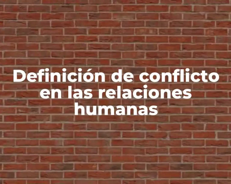 Definición de conflicto en las relaciones humanas