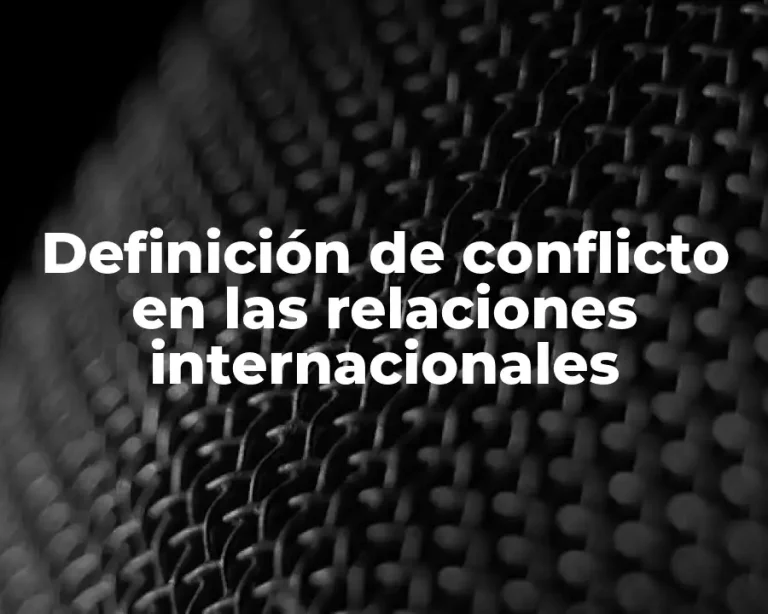 Definición de conflicto en las relaciones internacionales