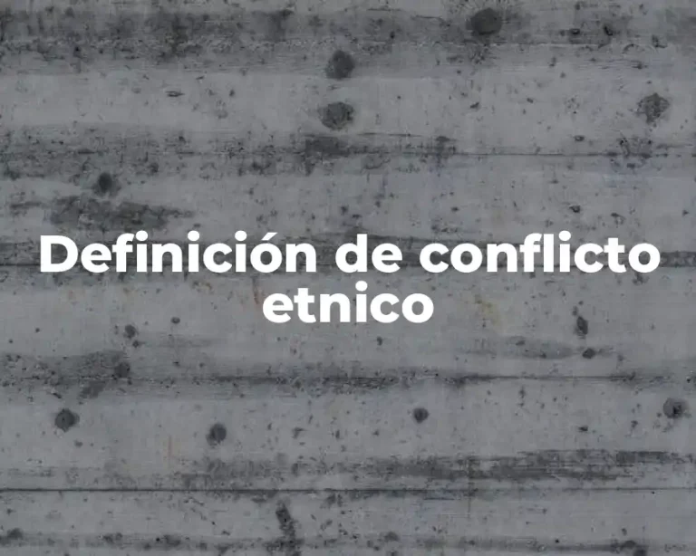 Definición de conflicto etnico