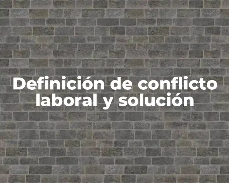 Definición de conflicto laboral y solución