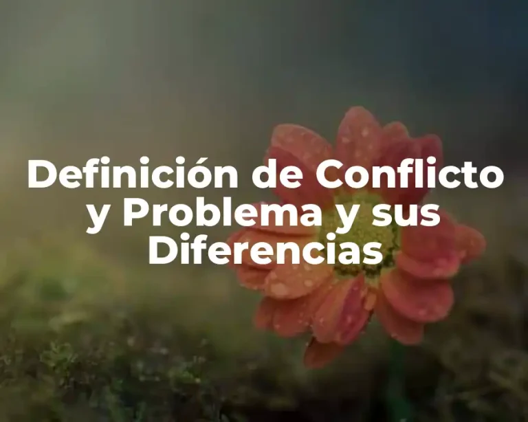 Definición de Conflicto y Problema y sus Diferencias