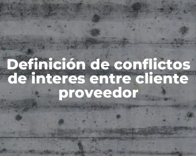Definición de conflictos de interes entre cliente proveedor