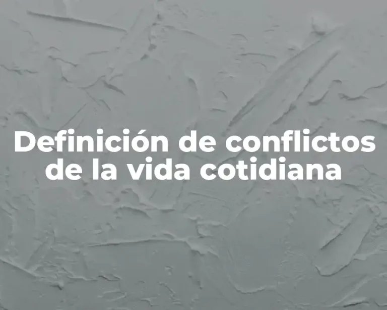 Definición de conflictos de la vida cotidiana