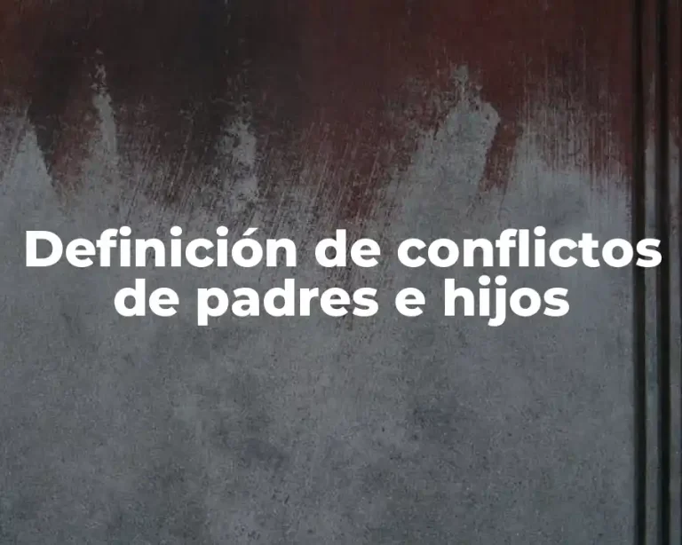 Definición de conflictos de padres e hijos