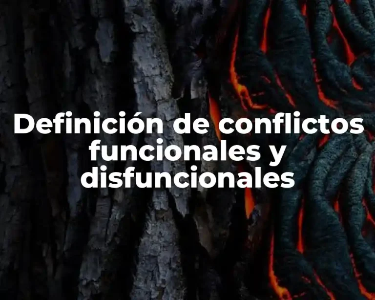 Definición de conflictos funcionales y disfuncionales