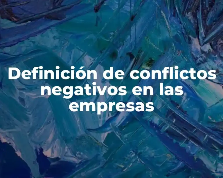 Definición de conflictos negativos en las empresas