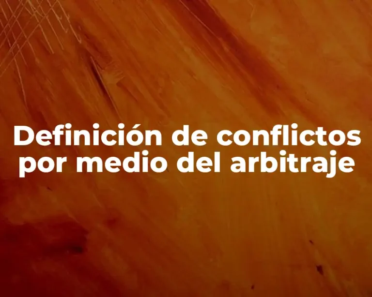 Definición de conflictos por medio del arbitraje