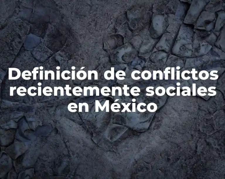 Definición de conflictos recientemente sociales en México