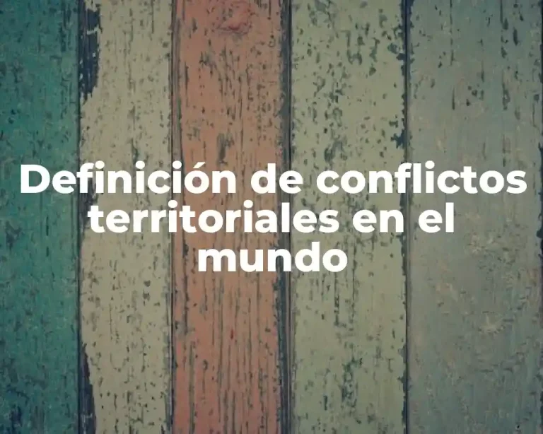Definición de conflictos territoriales en el mundo