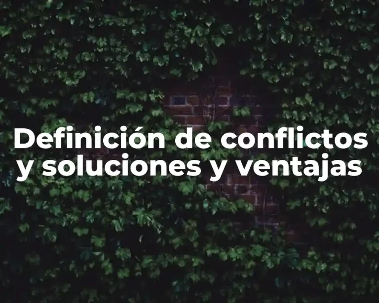 Definición de conflictos y soluciones y ventajas