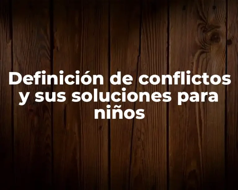 Definición de conflictos y sus soluciones para niños