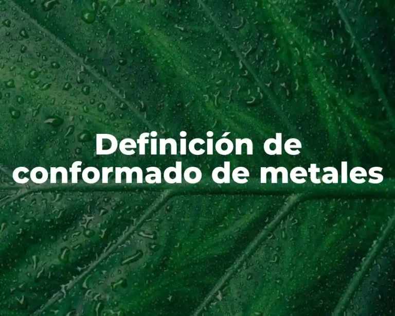 Definición de conformado de metales