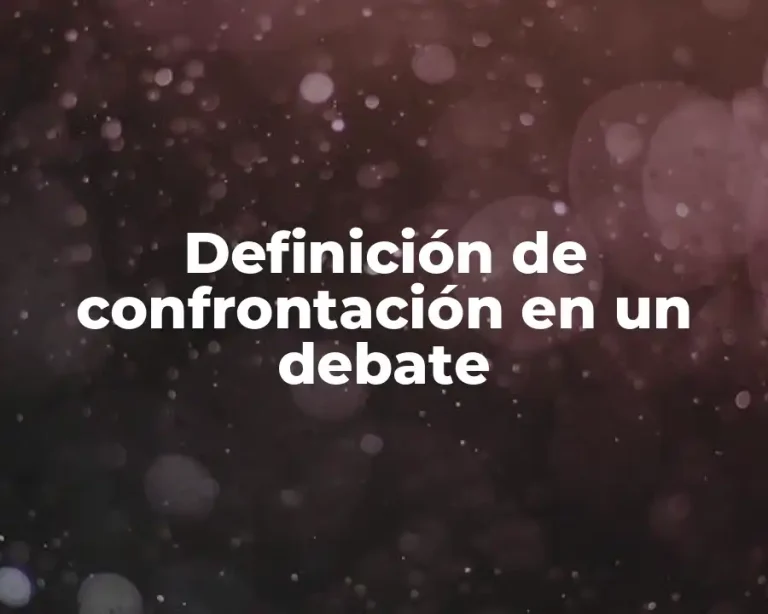 Definición de confrontación en un debate