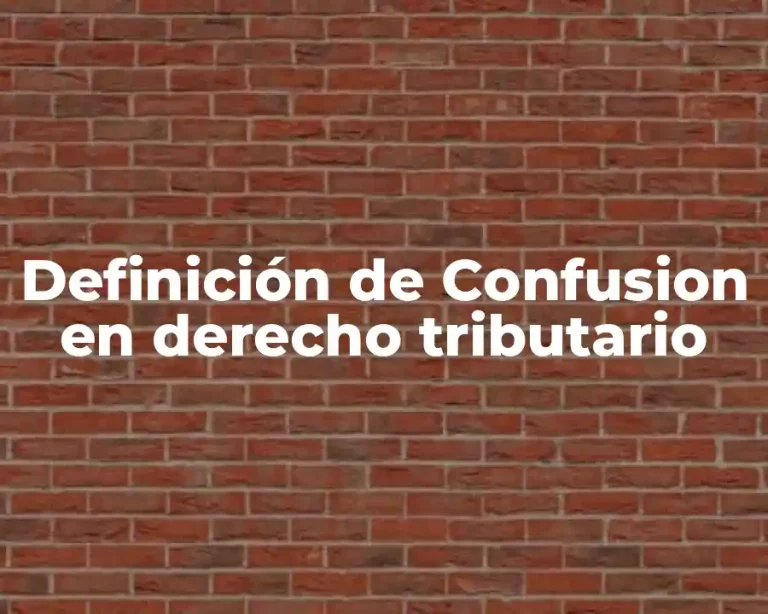 Definición de Confusion en derecho tributario